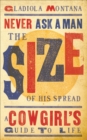 Image for Never Ask A Man The Size Of His Spread : A Cowgirl&#39;s Guide To Life