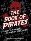 Image for The book of pirates: a guide to plundering, pillaging, and other pursuits
