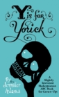 Image for Y is for Yorick: a slightly irreverent Shakespearean ABC book for grown-ups