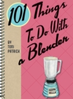 Image for 101 things to do with a blender