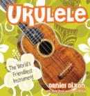 Image for Ukulele: the world&#39;s friendliest instrument