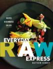 Image for Everyday raw express: recipes in 30 minutes or less