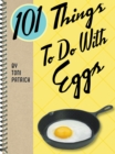 Image for 101 things to do with eggs