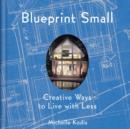 Image for Blueprint small: creative ways to live with less