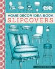 Image for Home Decor Idea Book Slipcovers