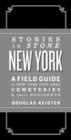 Image for Stories in stone New York: a field guide to New York City cemeteries &amp; their residents