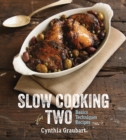 Image for Slow cooking for two: basics techniques recipes