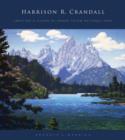 Image for Harrison R. Crandall: Creating a Vision of Grand Teton National Park