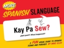 Image for More Spanish slanguage  : a fun visual guide to Spanish terms and phrases