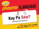 Image for More Spanish slanguage: a fun visual guide to Spanish terms and phrases