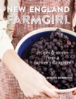 Image for New England farmgirl: recipes &amp; stories from a farmer&#39;s daughter