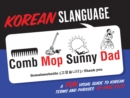 Image for Korean Slanguage: A Fun Visual Guide to Korean Terms and Phrases