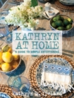 Image for Kathryn at home  : a guide to simple entertaining