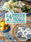 Image for Kathryn at home: a guide to simple entertaining