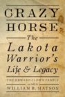 Image for Crazy Horse : The Lakota Warrior&#39;s Life &amp; Legacy: the Edward Clown Family