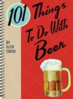 Image for 101 Things to Do with Beer