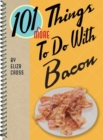 Image for 101 More Things to Do with Bacon
