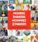 Image for Movers, Shakers, Mommies, and Makers: Success Stories from Mompreneurs.