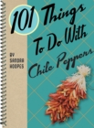 Image for 101 Things to Do with Chile Peppers