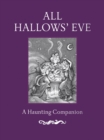 Image for All Hallows&#39; Eve: a haunting companion