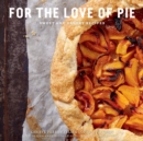 Image for For the Love of Pie: Sweet and Savory Recipes