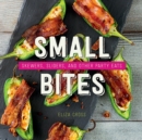 Image for Small Bites: Skewers, Sliders, and Other Party Eats