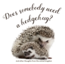Image for Does Somebody Need a Hedgehug?: And Other Thoughts From the Animal Kingdom