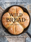 Image for Wild bread: flour + water + air : sourdough reinvented