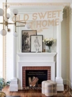 Image for Old sweet home  : a collection of historic homes from old home love