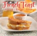 Image for French toast: stacked, stuffed, baked