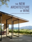 Image for The New Architecture of Wine: 25 Specatular California Wineries