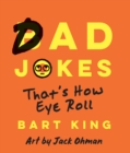 Image for Bad dad jokes: that&#39;s how eye roll