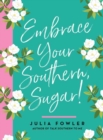 Image for Embrace Your Southern, Sugar!