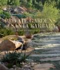 Image for Private gardens of Santa Barbara: the art of outdoor living