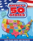 Image for America&#39;s 50 States: Maps, Flags, Dates, and Fun Facts!
