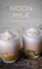 Image for Moon Milk : Easy Recipes for Peaceful Sleep