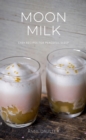 Image for Moon milk: easy recipes for peaceful sleep