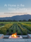 Image for At Home in Wine Country: Architecture &amp; Design in the California Vineyard