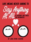 Image for Love means never having to say anything at all  : 31 everyday love notes for introverts