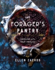 Image for The forager&#39;s pantry: cooking with wild edibles