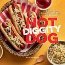 Image for Hot Diggity Dog: 65 Great Recipes Using Brats, Hot Dogs, and Sausages