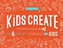 Image for Kids create  : art and craft experiences for kids