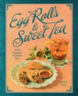 Image for Egg Rolls &amp; Sweet Tea: Asian Inspired, Southern Style