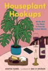 Image for Houseplant Hookups: All the Dirt You Need to Find the Perfect Match
