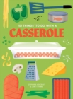 Image for 101 things to do with a casserole