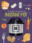 Image for 101 things to do with an Instant Pot