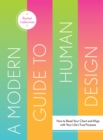 Image for Modern Guide to Human Design: How to Read Your Chart and Align With Your Life&#39;s True Purpose