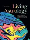 Image for Living Astrology : How to Weave the Wisdom of all 12 Signs into Your Everyday Life: How to Weave the Wisdom of all 12 Signs into Your Everyday Life