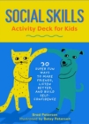 Image for Social Skills Activity Deck for Kids : 30 Super Fun Ways to Make Friends, Listen Better, and Build Self-Confidence
