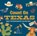 Image for Count on Texas : Baby&#39;s First Book about the Lone Star State